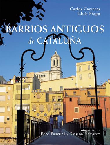 BARRIOS ANTIGUOS DE CATALUÑA | 9788496521087 | CARRERAS, CARLES / FRAGO, LLUIS