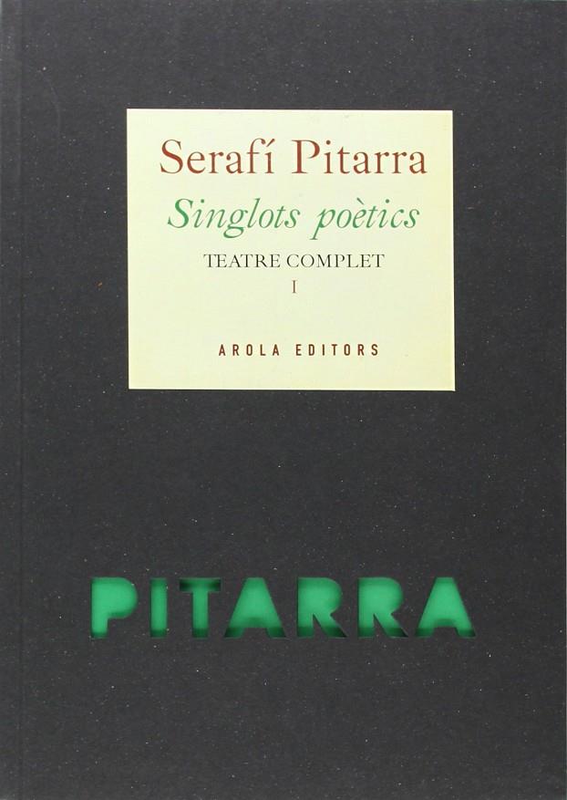 SINGLOTS POETICS. TEATRE COMPLETE 1 | 9788494219115 | PITARRA, SERAFI