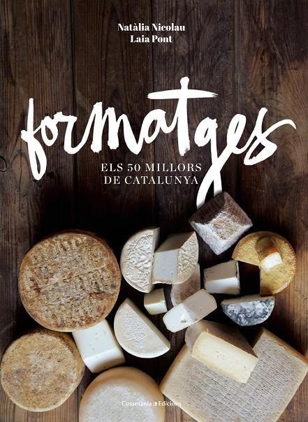 FORMATGES. ELS 50 MILLORS DE CATALUNYA | 9788490343708 | NICOLAU, NATALIA