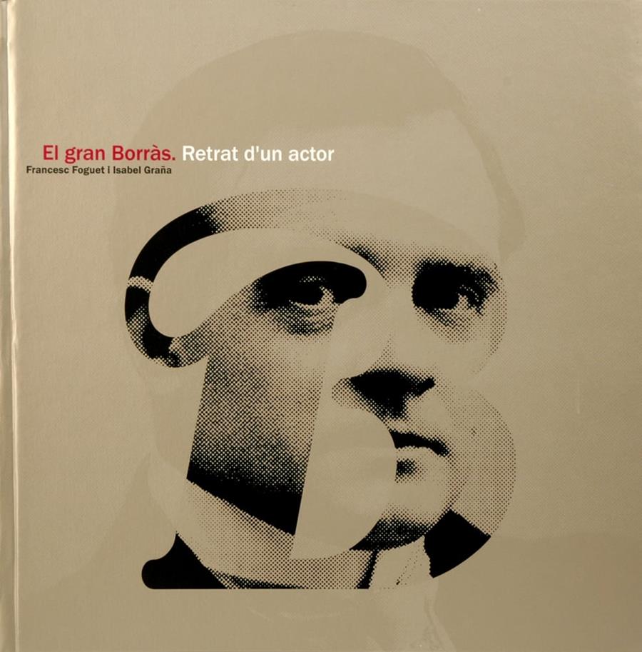 GRAN BORRÀS, EL. RETRAT D'UN ACTOR | 9788488758361 | FOGUET, FRANCESC / GRAÑA, ISABEL