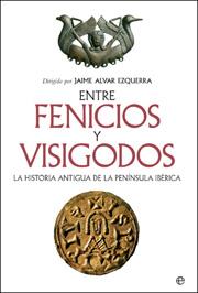 ENTRE FENICIOS Y VISIGODOS | 9788497347617 | ALVAR EZQUERRA, JAIME