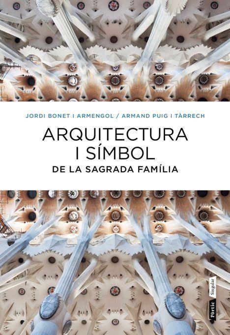 ARQUITECTURA I SIMBOL DE LA SAGRADA FAMILIA | 9788498092288 | BONET I ARMENGOL, JORDI - PUIG I TARRECH, ARMAND