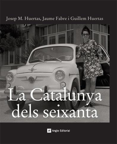 CATALUNYA DELS SEIXANTA, LA | 9788496521414 | HUERTAS, J.M.-FABRE, J.-HUERTAS, G.