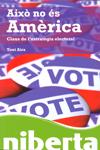 AIXO NO ES AMERICA. CLAUS DE L'ESTRATEGIA ELECTORAL | 9788493672201 | AIRA, TONI