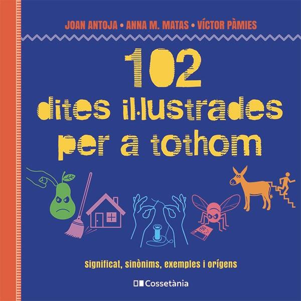 102 DITES IL·LUSTRADES PER A TOTHOM | 9788413564623 | MATAS, ANNA M. / ANTOJA, JOAN / PÀMIES, VÍCTOR