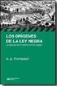 ORIGENES DE LA LEY NEGRA, LOS | 9789876291385 | THOMPSON, E.P.