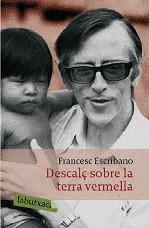 DESCALÇ SOBRE LA TERRA VERMELLA. VIDA DEL BISBE PERE CASALDA | 9788492549337 | ESCRIBANO, FRANCESC