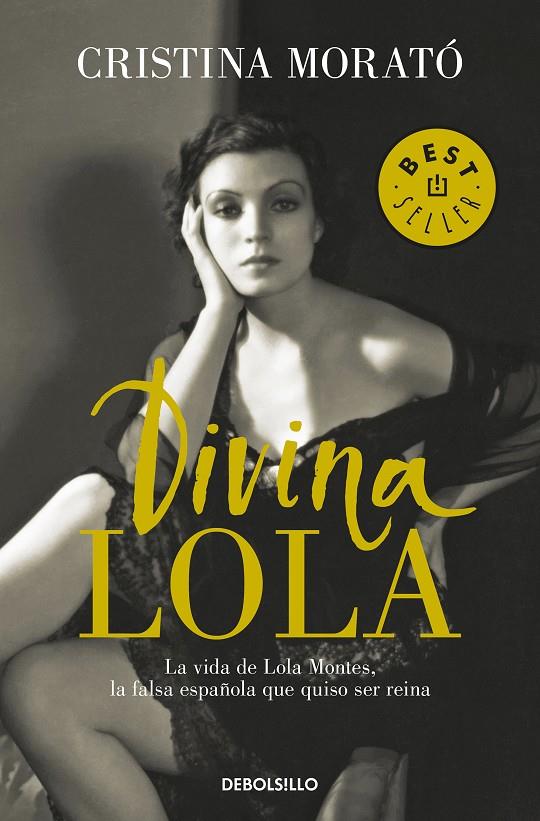 DIVINA LOLA: LA VIDA DE LOLA MONTES, LA FALSA ESPAÑOLA QUE QUISO SER REINA | 9788466343091 | MORATO, CRISTINA 