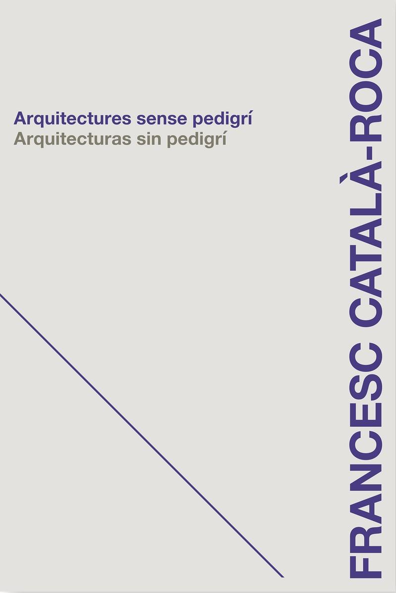 ARQUITECTURES SENSE PEDIGRÍ / ARQUITECTURAS SIN PEDIGRÍ | 9788496842953 | CATALÀ-ROCA, FRANCESC