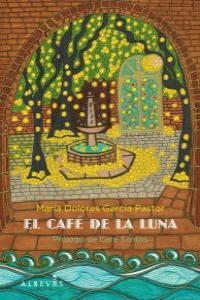 CAFE DE LA LUNA, EL | 9788415098461 | GARCIA PASTOR, MARIA DOLORES