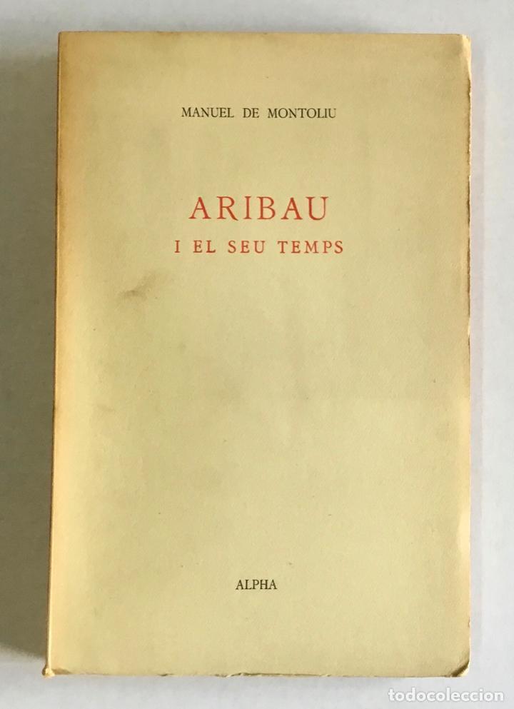 ARIBAU I EL SEU TEMPS | 8611962 | MONTOLIU, MANUEL DE