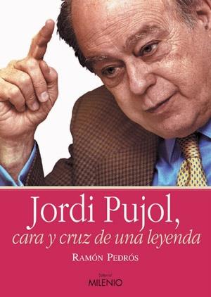 JORDI PUJOL, CARA Y CRUZ DE UNA LEYENDA | 9788497431040 | PEDROS, RAMON