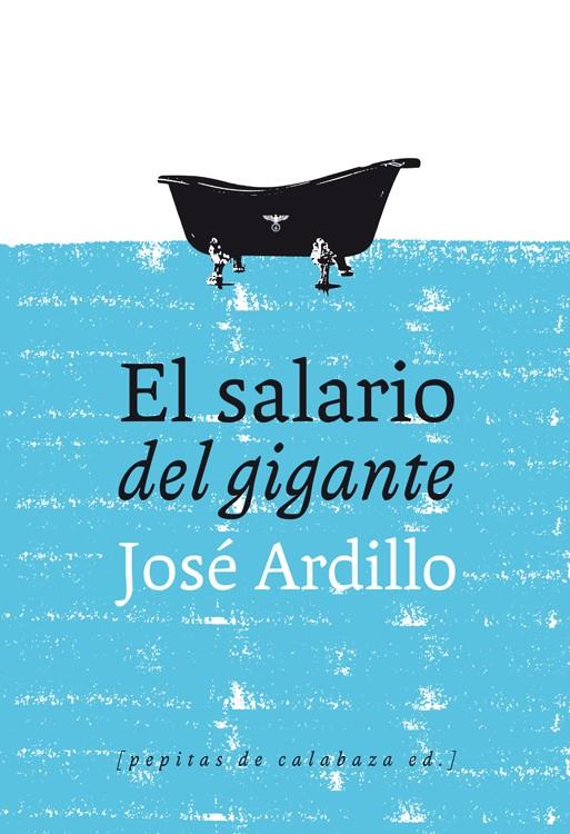 SALARIO DEL GIGANTE, EL | 9788493834937 | ARDILLO, JOSE