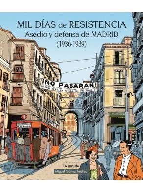 MIL DIAS DE RESISTENCIA. ASEDIO Y DEFENSA DE MADRID. 1936-19 | 9788498731279 | GOMEZ ANDREA, MIGUEL