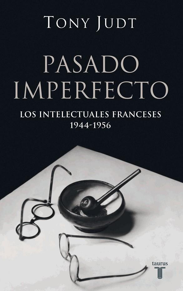 PASADO IMPERFECTO. LOS INTELECTUALES FRANCESES 1944-1956 | 9788430606207 | JUDT, TONY