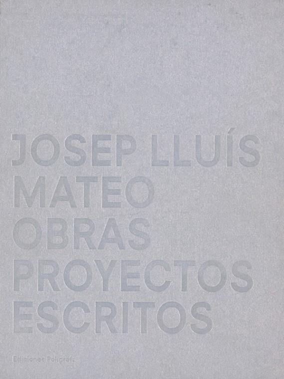 JOSEP LLUIS MATEO. OBRAS, PROYECTOS, ESCRITOS (CASTELLA) | 9788434309845 | URSPRUNG, PHILIP