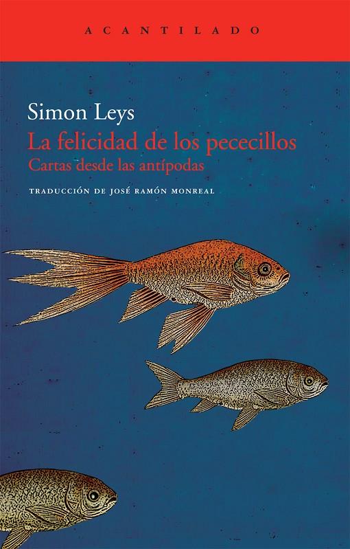 FELICIDAD DE LOS PECECILLOS, LA. CARTAS DESDE LAS ANTIPODAS | 9788492649884 | LEYS, SIMON