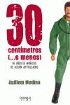 30 CENTIMETROS (... O MENOS) | 9788415153788 | MEDINA, GUILLEM