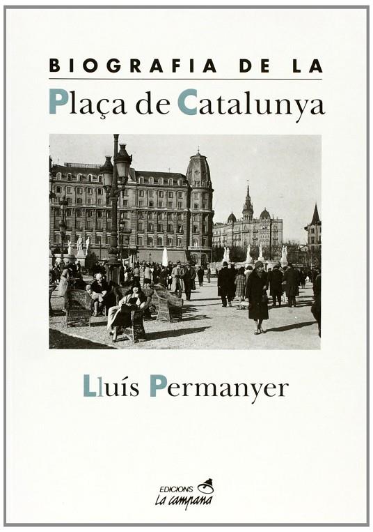 BIOGRAFIA DE LA PLAÇA DE CATALUNYA | 9788488791146 | PERMANYER, LLUIS