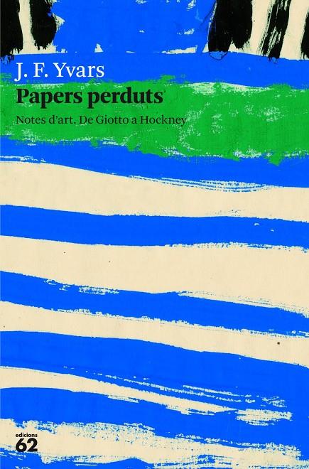 PAPERS PERDUTS: NOTES D'ART. DE GIOTTO A HOCKNEY | 9788429771503 | YVARS, J.F.