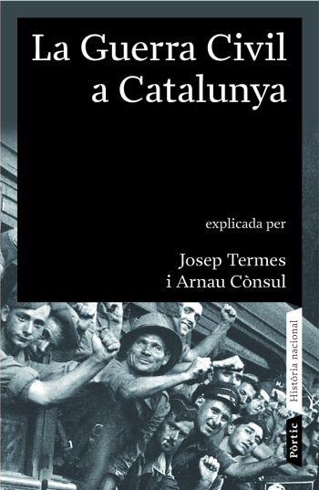 GUERRA CIVIL A CATALUNYA, LA | 9788498090413 | TERMES, JOSEP - CONSUL, ARNAU