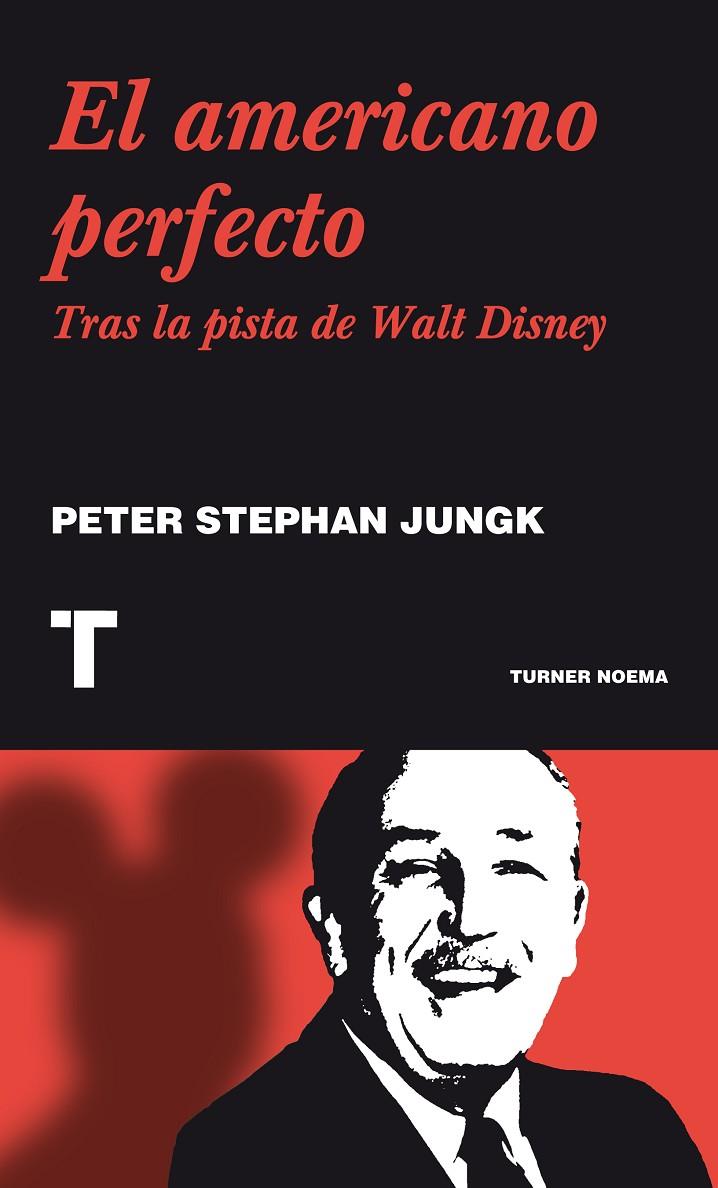 AMERICANO PERFECTO, EL. TRAS LA PISTA DE WALT DISNEY | 9788475066844 | JUNGK, PETER STEPHAN