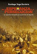 DE LA ESPERANZA A LA PERSECUCION : LA REPRESION FRANQUISTA E | 9788484326120 | VEGA SOMBRIA, SANTIAGO