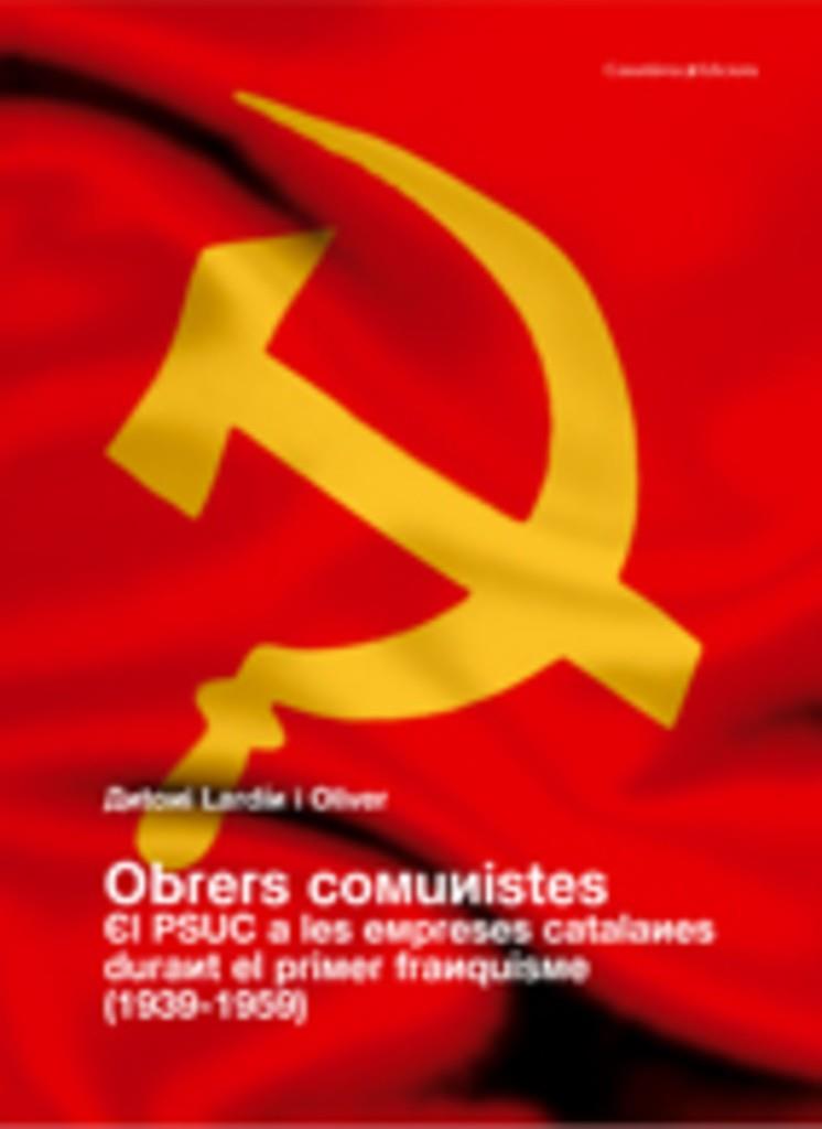 OBRERS COMUNISTES. EL PSUC A LES EMPRESES CATALANES | 9788497913256 | LARDIN I OLIVER, ANTONI