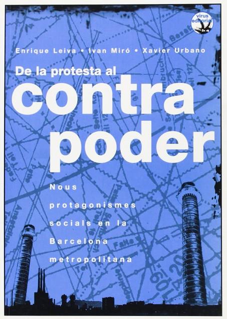DE LA PROTESTA AL CONTRAPODER | 9788496044869 | LEIVA, ENRIQUE; MIRO, INVAN; URBANO, XAVIER