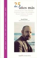 25 AÑOS MAS : UNA PERSPECTIVA SOBRE EL PASADO, EL PRESENTE Y | 9788474266481 | PETIT, JORDI