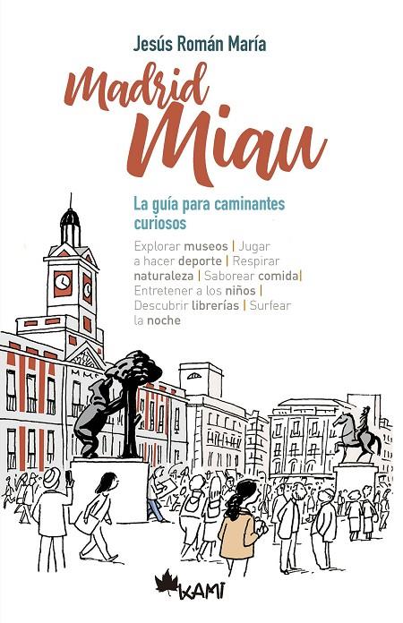 MADRID MIAU. LA GUIA PARA CAMINANTES CURIOSOS | 9788417843014 | ROMAN MARIA, JESUS