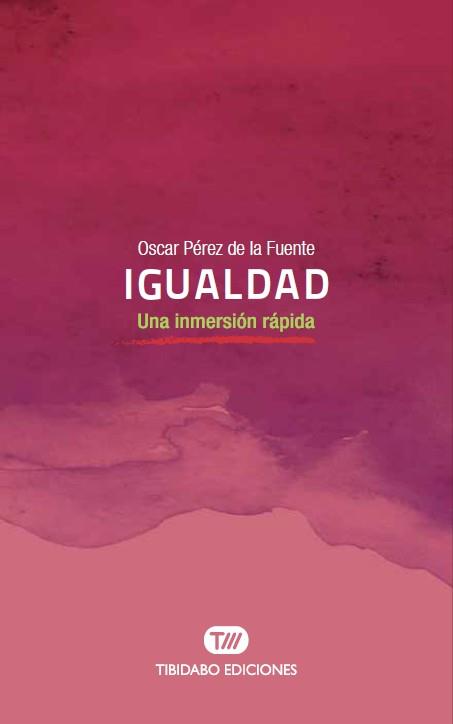 IGUALDAD. UNA INMERSION RAPIDA | 9788491175612 | PEREZ DE LA FUENTE, OSCAR