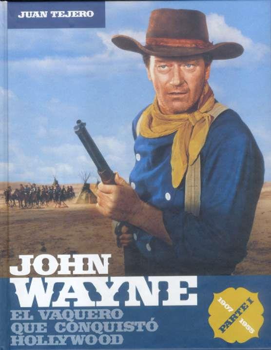 JOHN WAYNE. EL VAQUERO QUE CONQUISTO HOLLYWOOD | 9788496576414 | TEJERO, JUAN