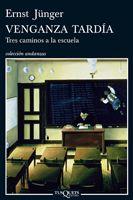 VENGANZA TARDIA. TRES CAMINOS A LA ESCUELA | 9788483831144 | JUNGER, ERNST