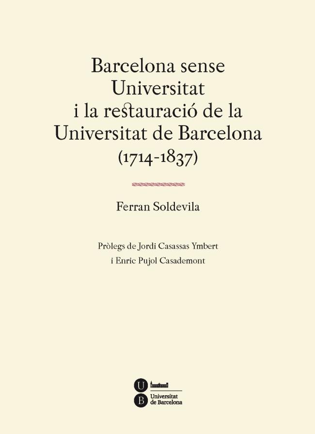 BARCELONA SENSE UNIVERSITAT I LA RESTAURACIO DE LA UNIVERSI | 9788447537310 | SOLDEVILA, FERRAN