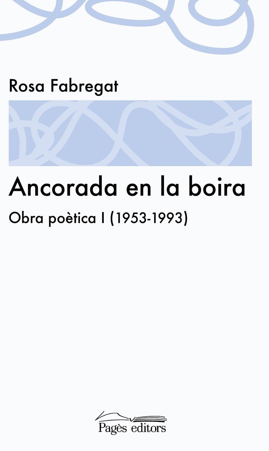 ANCORADA EN LA BOIRA. OBRA POETICA I (1953-1993) | 9788499753065 | FABREGAT, ROSA