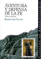 AVENTURA Y DEFENSA DE LA FE : TEXTOS SELECTOS | 9788479149079 | LULIO, RAIMUNDO