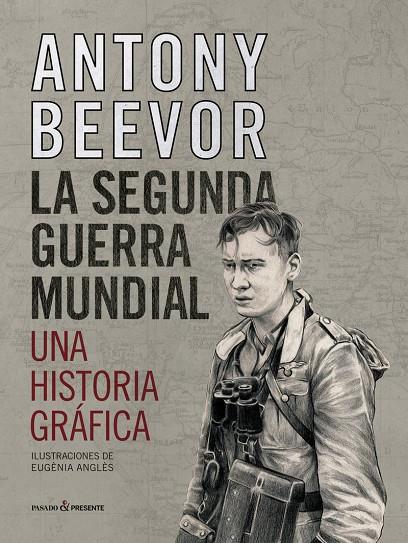 SEGUNDA GUERRA MUNDIAL,LA. UNA HISTORIA GRAFICA | 9788412138375 | BEEVOR, ANTONY