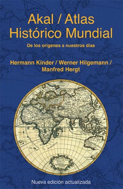 AKAL/ATLAS HISTORICO MUNDIAL. DE LOS ORIGENES A NUESTROS DIA | 9788446028383 | KINDER, HERMANN (COORD)