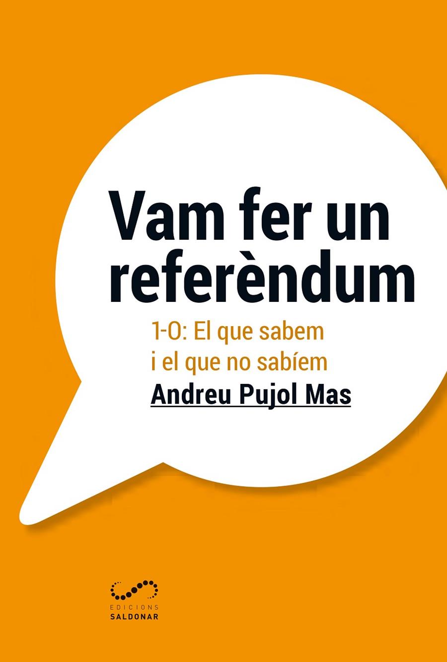 VAM FER UN REFERENDUM : LES INTERIORITATS DEL CAMI TORTUOS CAP A L'1-O | 9788494675362 | PUJOL MAS, ANDREU