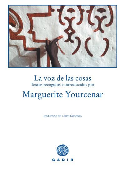 VOZ DE LAS COSAS, LA | 9788493443924 | YOURCENAR, MARGUERITE