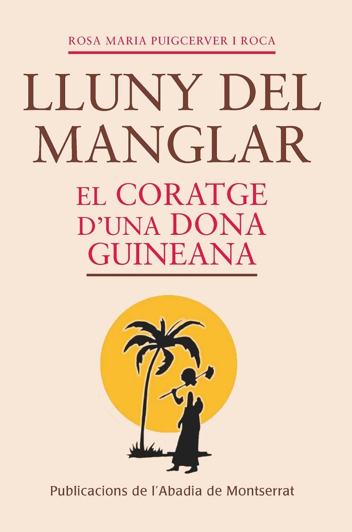 LLUNY DEL MANGLAR. EL CORATGE D'UNA DONA GUINEANA | 9788498837681 | PUIGCERVER I ROCA, ROSA MARIA