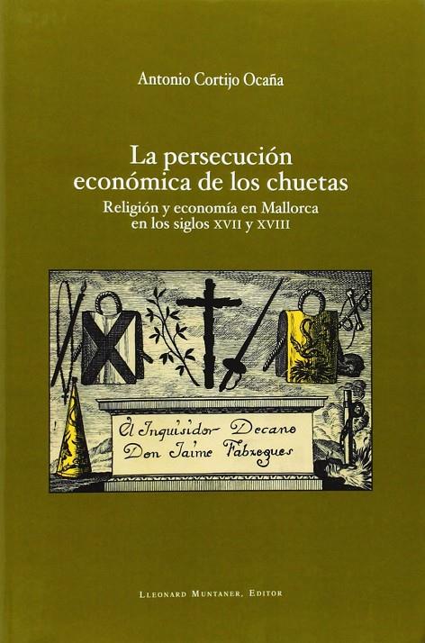 PERSECUCION ECONOMICA DE LOS CHUETAS : RELIGION Y ECONOMI | 9788415592464 | CORTIJO OCAÑA, ANTONIO