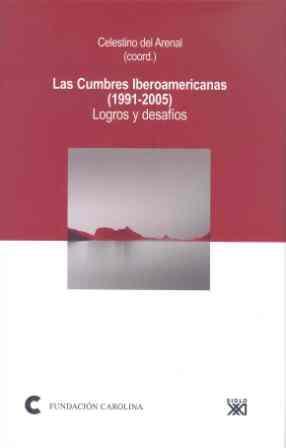 CUMBRES IBEROAMERICANAS (1991-2005), LAS. LOGROS Y DESAFÍOS. | 9788432312144 | ARENAL, CELESTINO DEL