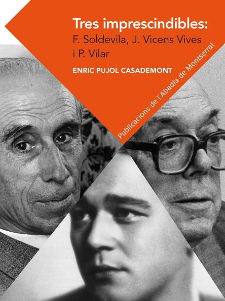 TRES IMPRESCINDIBLES: F. SOLDEVILA, J. VICENS VIVES I VILAR | 9788498837292 | PUJOL CASADEMONT, ENRIC