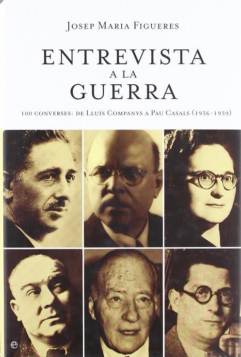 ENTREVISTA A LA GUERRA. 100 CONVERSES : DE LLUIS COMPANYS A | 9788497346016 | FIGUERES, JOSEP M.