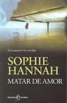 MATAR DE AMOR | 9788492723379 | HANNAH, SOPHIE