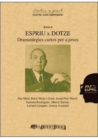 ESPRIU X DOTZE. VOLUM II. DRAMATURGIES CURTES PER A JOVES | 9788494246913 | AAVV