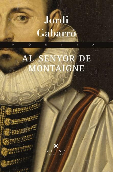 AL SENYOR DE MONTAIGNE | 9788483307410 | GABARRO, JORDI