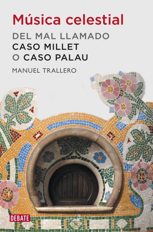 MUSICA CELESTIAL. DEL MAL LLAMADO CASO MILLET O CASO PALAU | 9788499920849 | TRALLERO, MANUEL